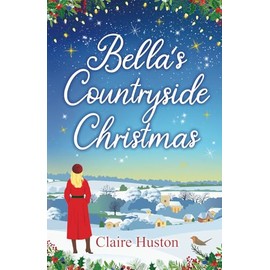 Bella's Countryside Christmas: A sweet, heart-warming winter romance (Haileybrook Village)