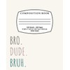 Bro Dude Bruh Composition Notebook 100 pages