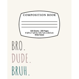 Bro Dude Bruh Composition Notebook 100 pages
