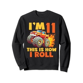 11rd Birthday Kids I'm 11 This is how I roll Monster Truck B Sweatshirt