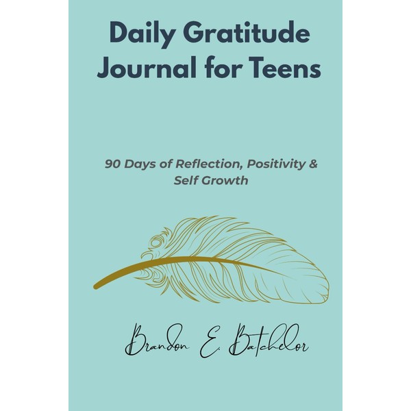 Daily Gratitude Journal for Teens: 90 Days of Reflection, Positivity