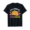 All I Need Is Love And Tacos Funny Valentines Day