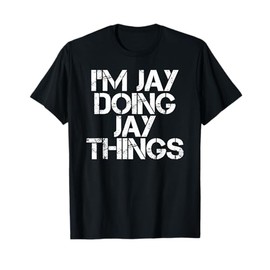 I'M JAY DOING JAY THINGS Funny Christmas Gift Idea T-Shirt