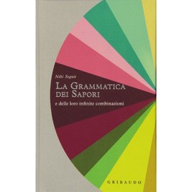 Grammatica dei sapori e delle loro infinite combinazioni
