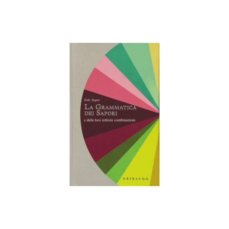 Grammatica dei sapori e delle loro infinite combinazioni