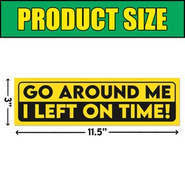 BAVAHA Go Around Me I Left On Time Bumper Sticker Tailgating Bumper Sticker Go Around Car Sticker Funny Bumper Sticker for Adults Sarcastic Sticker Vinyl Decal for Car Truck Windows Vehicle [11.5x3]