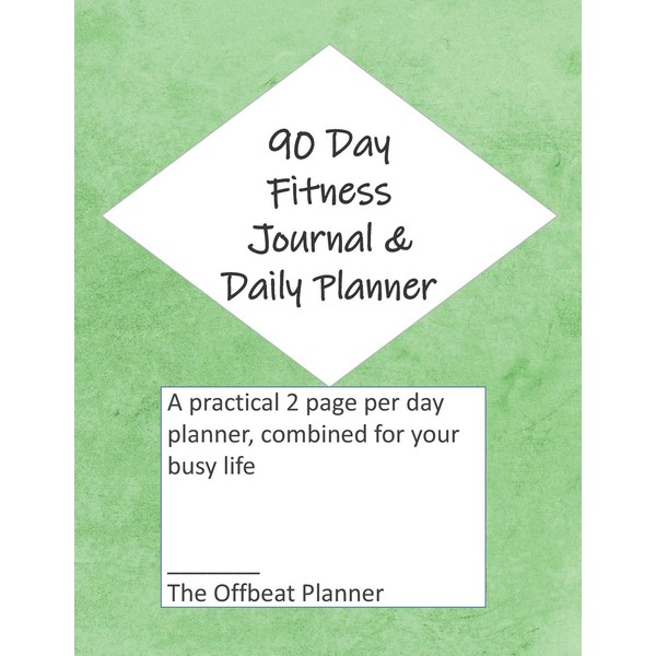 90 Day Fitness Journal & Daily Planner: A practical 2