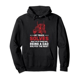 Truck & Being a Dad solve my problems trucker Pullover Hoodie