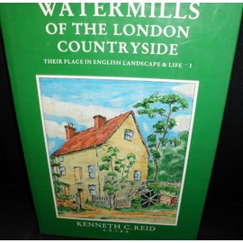 Watermills of the London Countryside: Their Place in English Landscape and Life v. 1