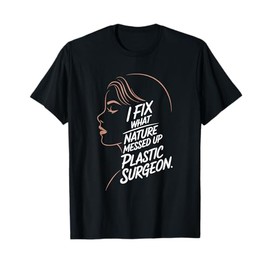 Plastic Surgeon Doctor Designs Surgical Plastic Surgery T-Shirt