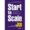 Start to Scale: Secrets to Starting and Scaling Any Size
