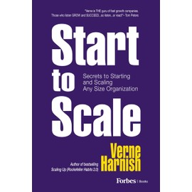 Start to Scale: Secrets to Starting and Scaling Any Size Organization