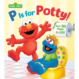 P is for Potty! (Sesame Street) (Lift-the-Flap)