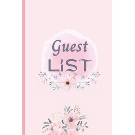 Guest List Journal: Guest List Journal with beautifully designed cover to record your guest information. Each event will be a memorable one!