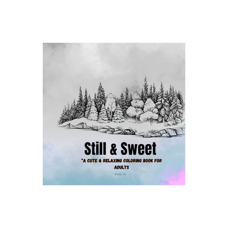 STILL AND SWEET: “A Cute & Relaxing Colouring Book for