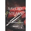 Savory Steaks: Appetizing Steak Recipes for Beginners