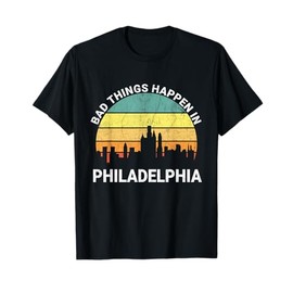 Vintage Bad Things Happen In Philadelphia Funny Philly T-Shirt