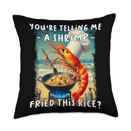 Funny You're Telling Me A Shrimp Fried This Rice Meme Throw Pillow
