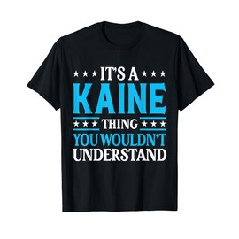 It's A Kaine Thing Wouldn't Understand Personal Name Kaine T-Shirt