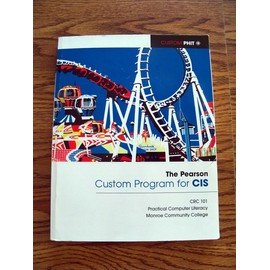 The Pearson Custom Program for CIS (Monroe Community College)(CUSTOM PHIT) (CRC 101 Practical Computer Literacy)