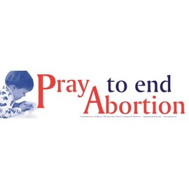 Pray to End Abortion Pro-Life Bumper Sticker