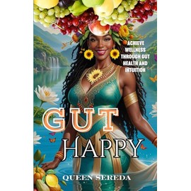  Gut Happy: Achieve Wellness Through Gut Health and Intuition