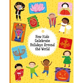 How Kids Celebrate Holidays Around the World (Kids Around the World)