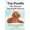 Toy Poodles. The Ultimate Toy Poodle Manual. Toy Poodles pros