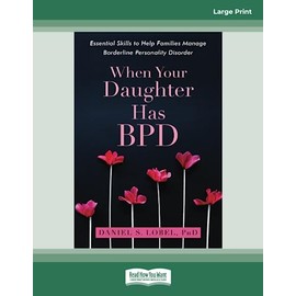 When Your Daughter Has BPD: Essential Skills to Help Families Manage Borderline Personality Disorder