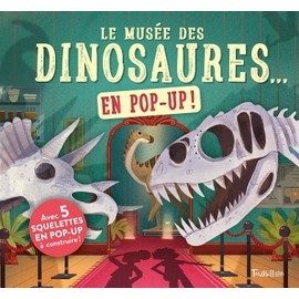 Le musée des dinosaures... en pop up !: Avec 5 squelettes en pop-up à construire !