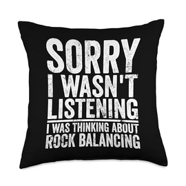 I Was Thinking About Rock Balancing Funny Rock Balancing Sorry I Wasn't Listening Hobby Joke Throw Pillow, 18x18, Multicolor