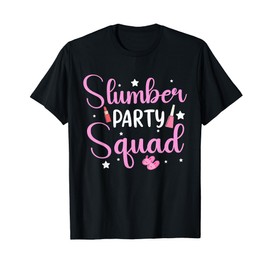 Girls Slumber Party Squad Sleepover Pajama Nails And Makeup T-Shirt