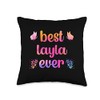 Best Layla Ever Layla Name Throw Pillow