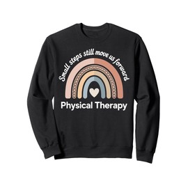 Small Steps Still Move Us Forward Physical Therapy Pediatric Sweatshirt