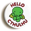 Ozorath HELLO CTHULHU FUNNY HP LOVECRAFT BADGE BUTTON PIN (Size