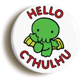 Ozorath HELLO CTHULHU FUNNY HP LOVECRAFT BADGE BUTTON PIN (Size is 1inch/25mm diameter)