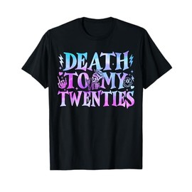 Death To My Twenties 20s Funny 30th Birthday Skeleton Skull T-Shirt