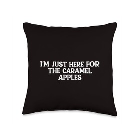 Caramel Apple - I’m Just Here For The Caramel Apples Throw Pillow