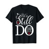 We Still Do 10 Years Couple Shirt 10th Wedding Anniversary