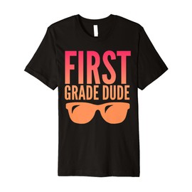 First Grade Dude Sunglasses Back to School Cool 1st Grader Premium T-Shirt