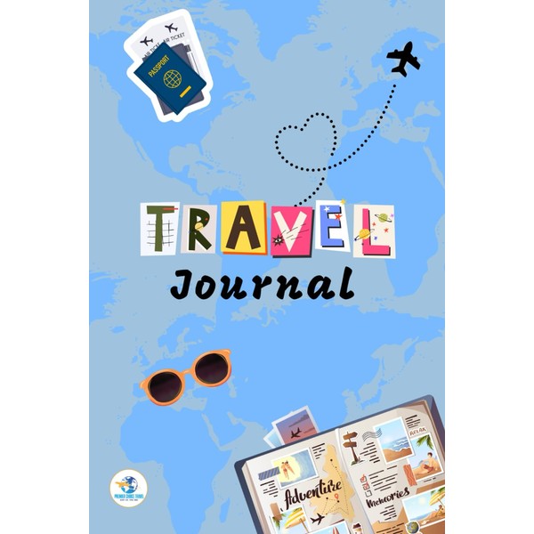 Travel Journal: Includes: Benefits of traveling, Dream destination wish list,