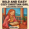Bold and Easy Cozy Christian Girl Coloring Book