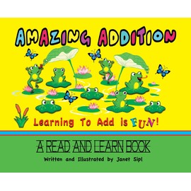 Amazing Addition, Learning to Add is Fun!: A Read and Learn Book (Amazing Book)