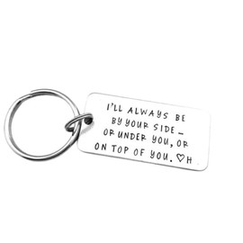 Boyfriend Gift, I'll always be by your side. or under you, or on top of you. Initial Keychain, Funny Girlfriend Gift, Valentine's Day