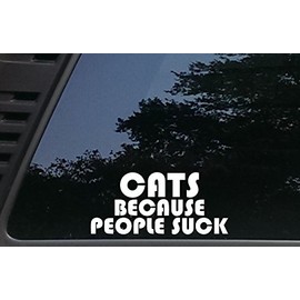 High Viz Inc Cats Because People Suck - 7 3/4" x 3 1/2" die Cut Vinyl Decal for Cars, Trucks, Windows, Boats, Tool Boxes, etc NOT Printed!