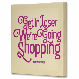 Open Road Brands Mean Girls Get In Loser Gallery Wrapped Canvas Wall Art - Iconic Mean Girls Quote Wall Decor for Home or Office