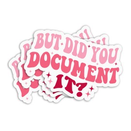 Set 3Pcs But Did You Document It Sticker Human Resources,HR Gift HR Graduation Gift Human Resources Humor Kindle Waterproof Die-Cut Vinyl Sticker for Water Bottle (2 inches)