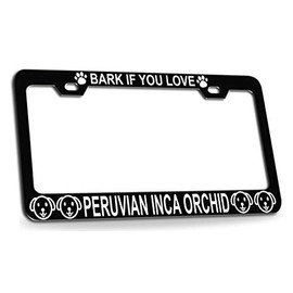 Customola BARK IF You Love Peruvian INCA Orchid Dogs Black Metal License Plate Frame for Car SUV Truck Style 42