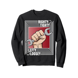 Lefty Loosey Righty Tighty Funny Tool Muscle Car Mechanic Sweatshirt