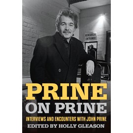Prine on Prine: Interviews and Encounters with John Prine (Volume 20)
